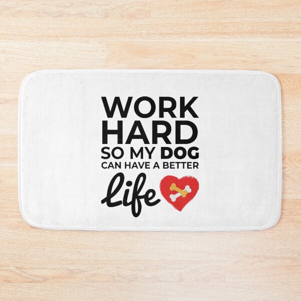 Item preview, Work Hard So My Dog Can Have A Better Life  designed and sold by SilentEcho.