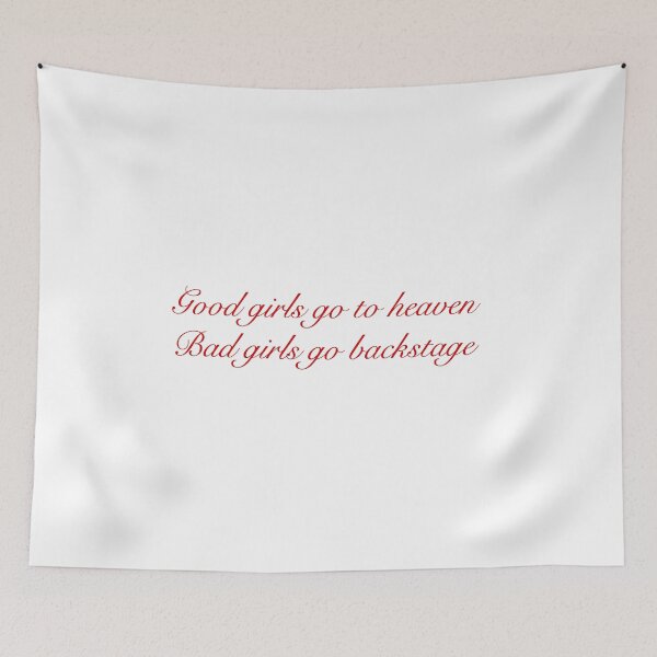 Item preview, Good Girls Go to Heaven, Bad Girls Go Backstage designed and sold by Emily Cunningham.