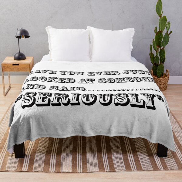 Item preview, Have you ever just looked at someone and said "seriously" designed and sold by nuttylass1.
