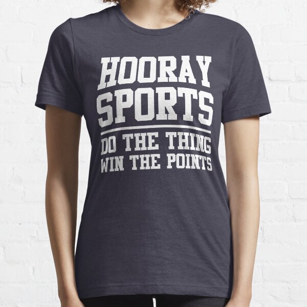 Hooray Sports Do The Thing Win The Points Slogan Essential T-Shirt