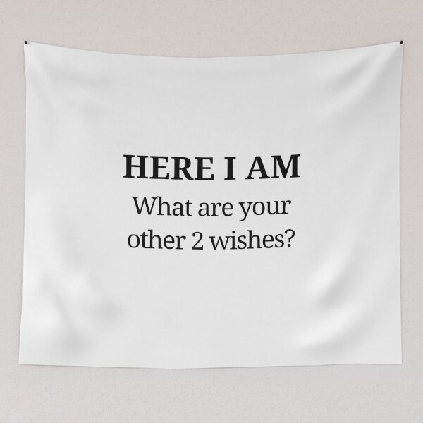 Item preview, HERE I AM - What are your other 2 wishes? designed and sold by kailukask.