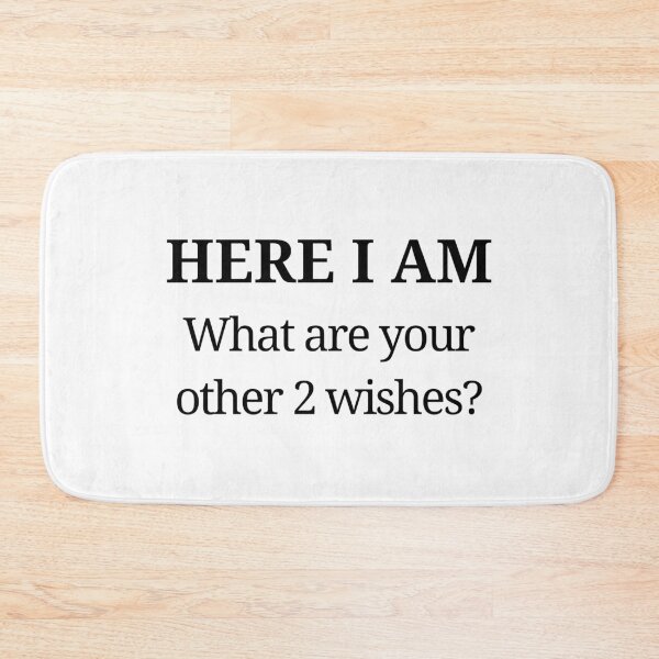 Item preview, HERE I AM - What are your other 2 wishes? designed and sold by kailukask.
