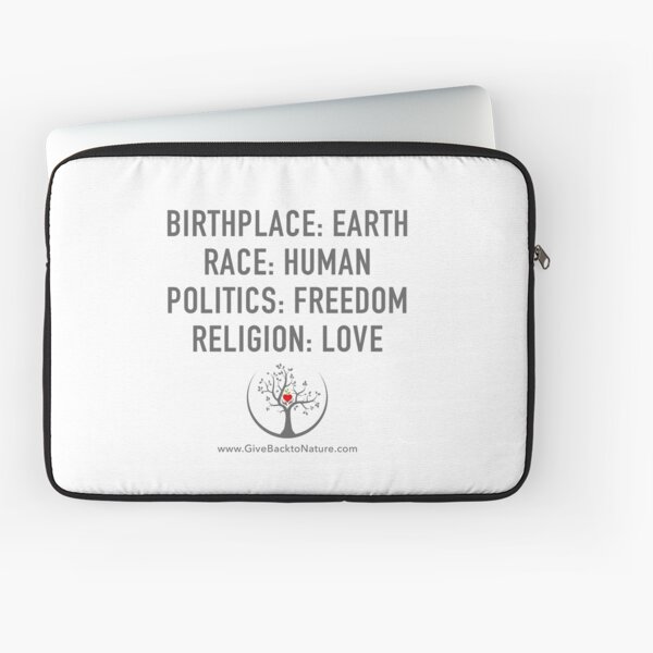 Birthplace: Earth - Race: Human - Politics: Freedom - Religion: Love Laptop Sleeve