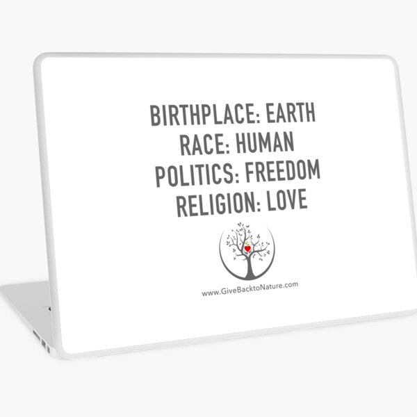 Birthplace: Earth - Race: Human - Politics: Freedom - Religion: Love Laptop Skin