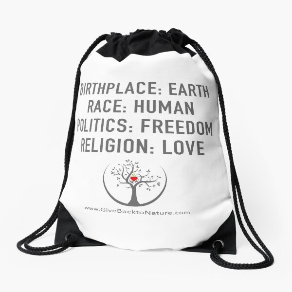 Birthplace: Earth - Race: Human - Politics: Freedom - Religion: Love Drawstring Bag