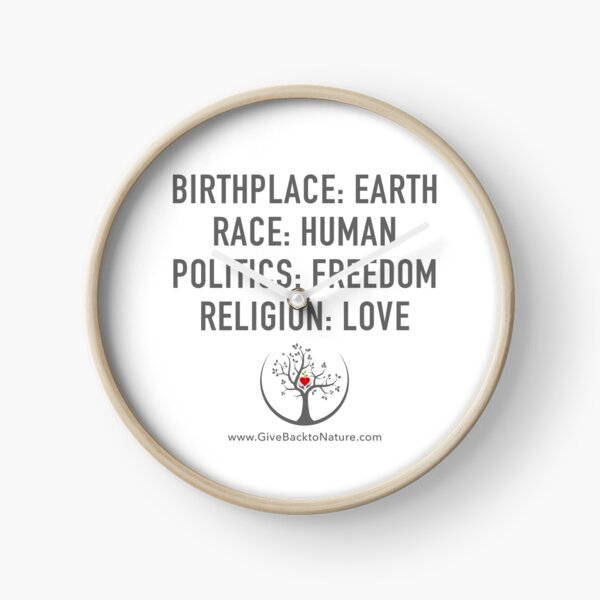 Birthplace: Earth - Race: Human - Politics: Freedom - Religion: Love Clock