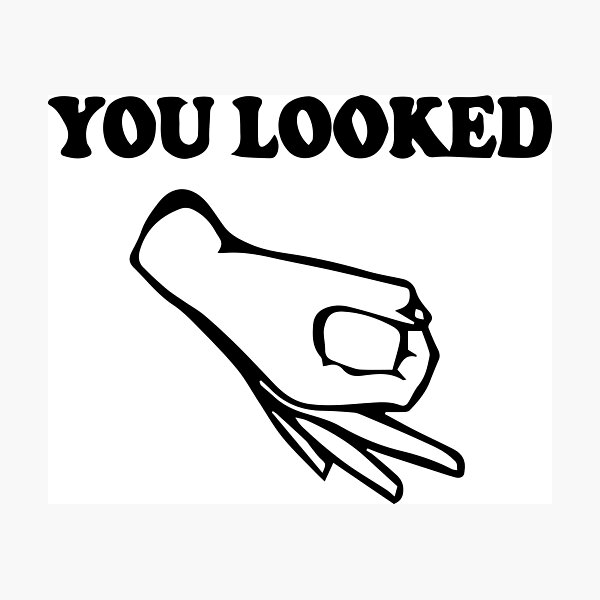 "Made you Look Hand Meme" Photographic Print by onelonelyboy Redbubble