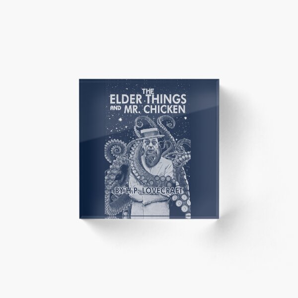 The Elder Things and Mr. Chicken Acrylic Block