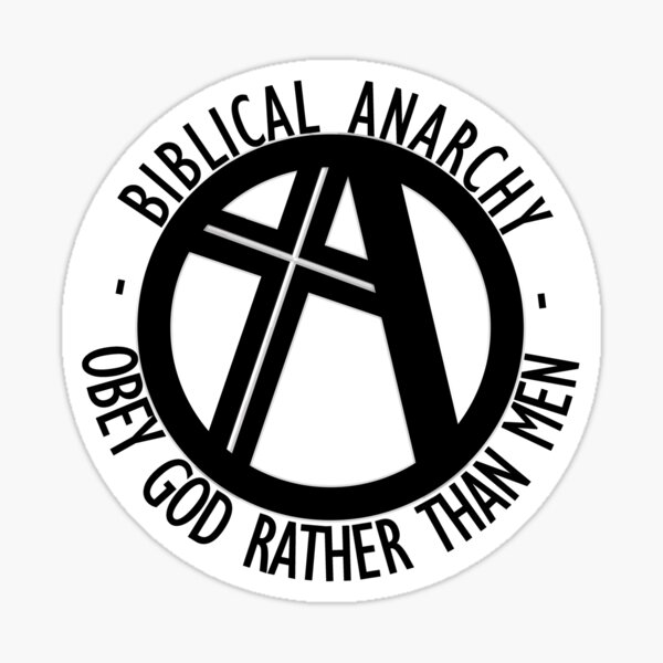 Biblical Anarchy - Obey God Rather than Men Sticker