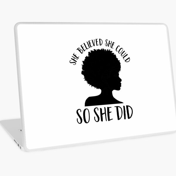 Black Pride Design for Women- Melanin Queen- She Believed She Could So She Did- Black History Month- Black Girl Magic- Afro Laptop Skin