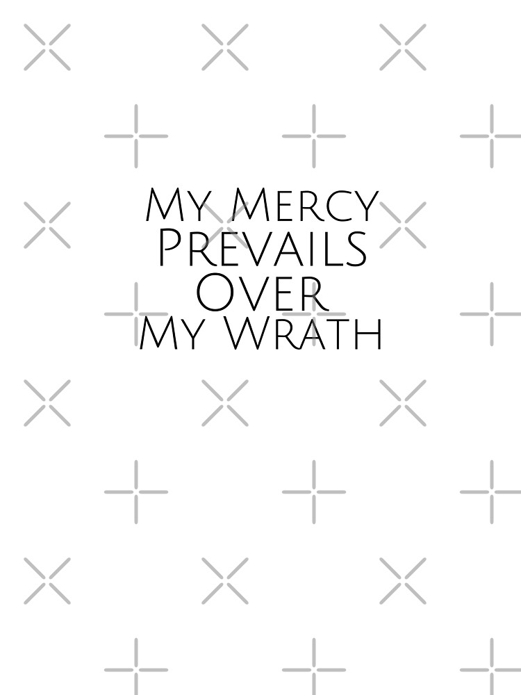 my-mercy-prevails-over-my-wrath-t-shirt-by-aj4787-redbubble