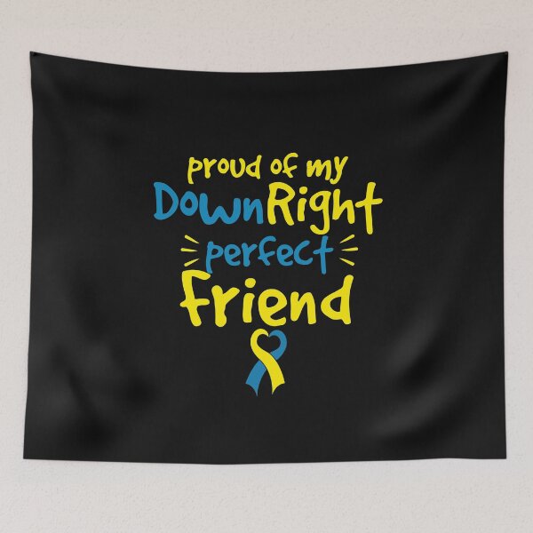 Item preview, Proud of my Down Right Perfect Friend Down Syndrome Awareness  designed and sold by alenaz.