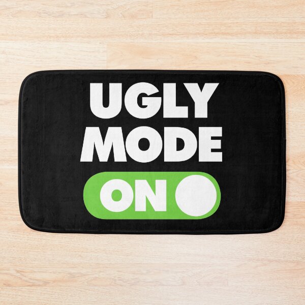 Item preview, Ugly Mode ON Funny Uglier Saying designed and sold by elhefe.