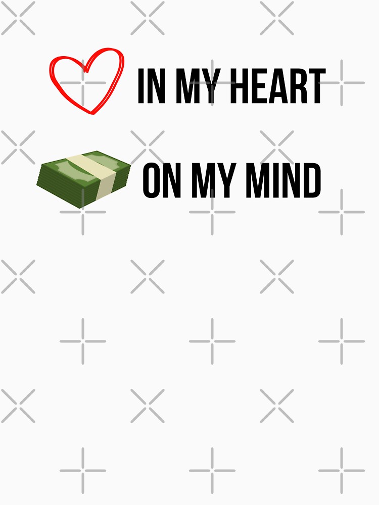 Love in my Heart, Money on my Mind by QueenlyMe