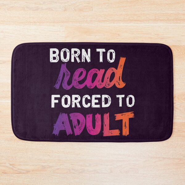 Item preview, Born to Read, Forced to Adult designed and sold by polliadesign.