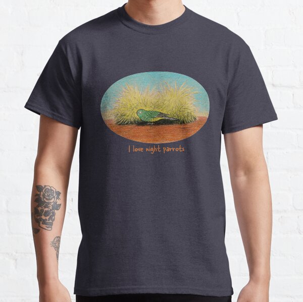 I love night parrots - Raising funds for Bush Heritage Australia Classic T-Shirt