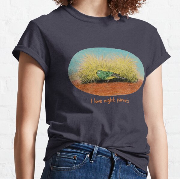 I love night parrots - Raising funds for Bush Heritage Australia Classic T-Shirt