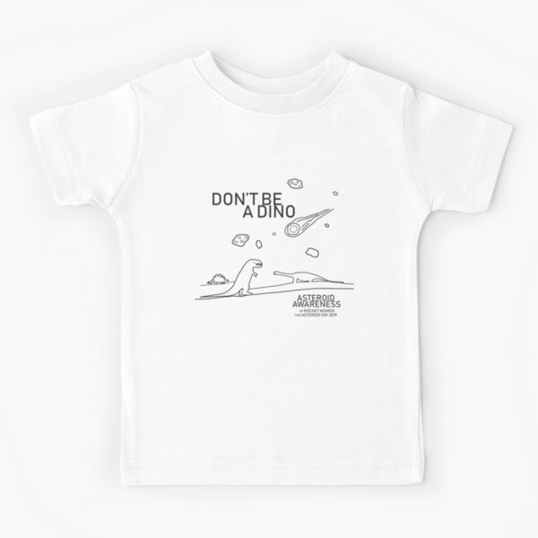 Asteroid Day 2019 - Don't Be A Dino Kids T-Shirt