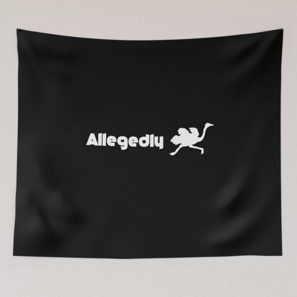 Item preview, The "Allegedly" Ostrich.... Allegedly ;) designed and sold by Meme Fandom.