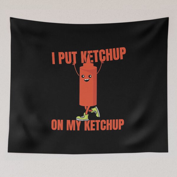 Item preview, I Put Ketchup On My Ketchup designed and sold by MooonTees.