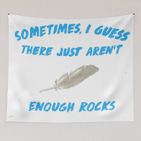 Item preview, Sometimes, I Guess There Just Aren't Enough Rocks designed and sold by SwampfoxDesign.