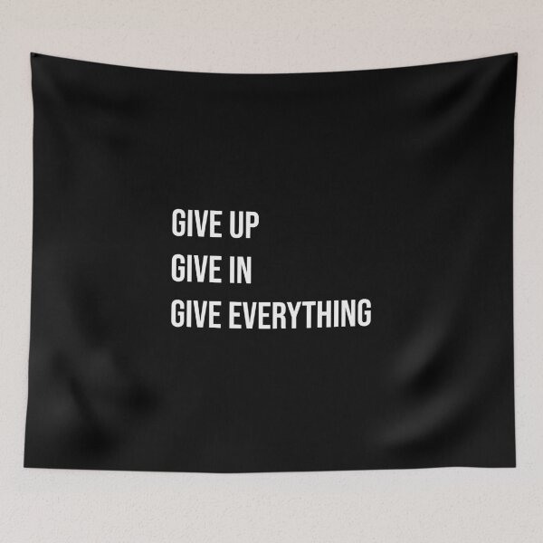 Item preview, Give up - give in - give everything designed and sold by kailukask.
