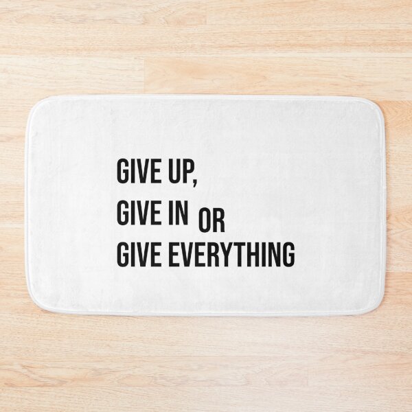 Item preview, Give up - give in - give everything designed and sold by kailukask.