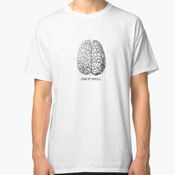 Use it well - Brain Classic T-Shirt