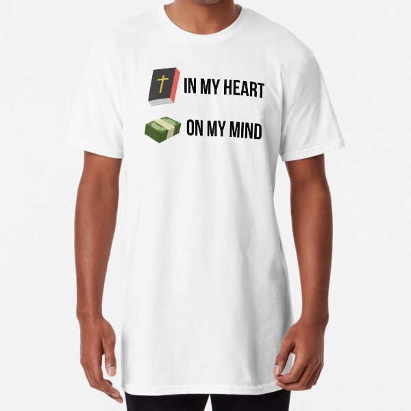 Word in my heart, Money on my Mind Long T-Shirt