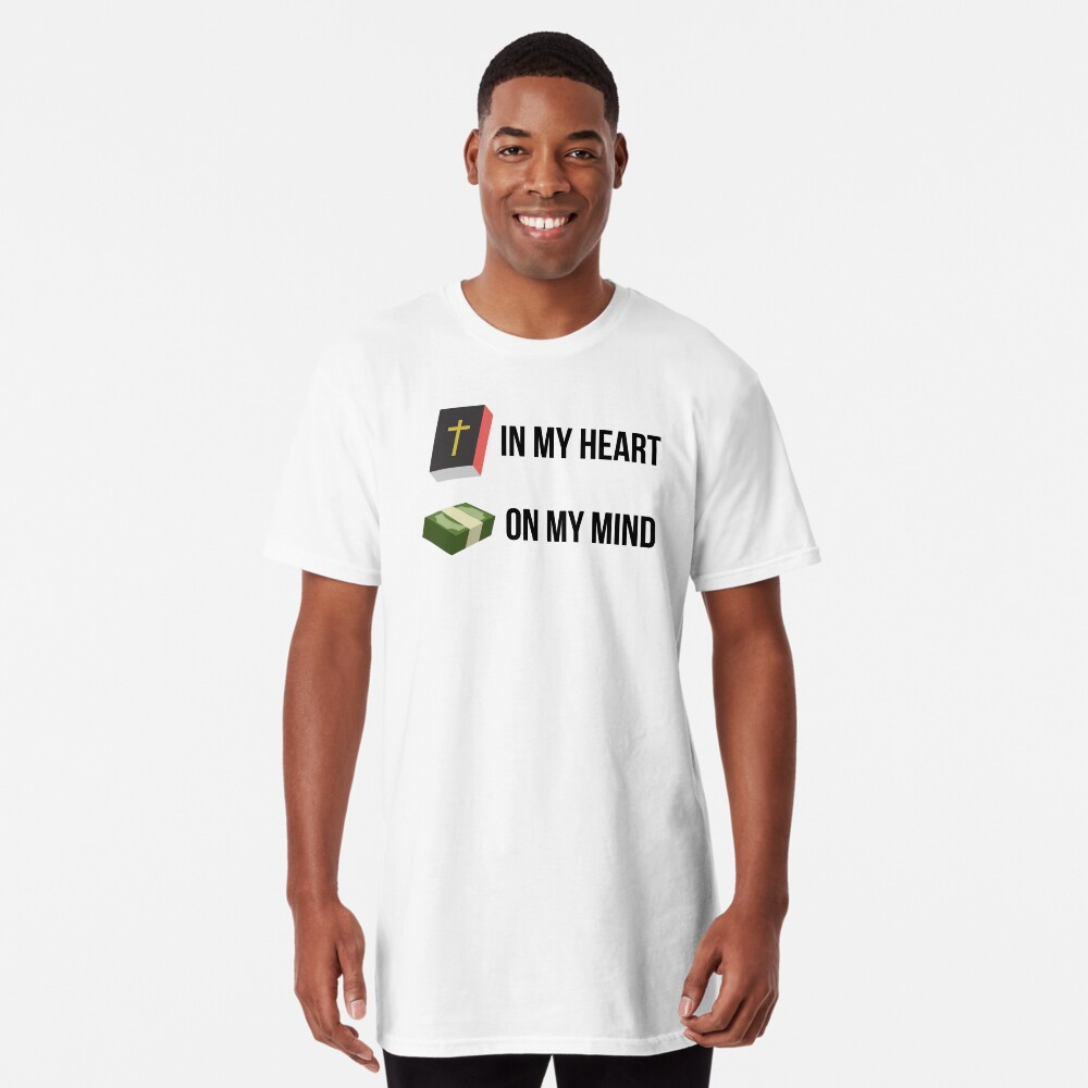 Word in my heart, Money on my Mind Long T-Shirt
