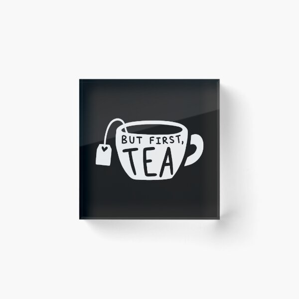 Item preview, TEA LOVERS TEA printS - BUT FIRST TEA product designed and sold by rdorsey8.