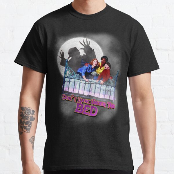 Don't Look Under The Bed Classic T-Shirt