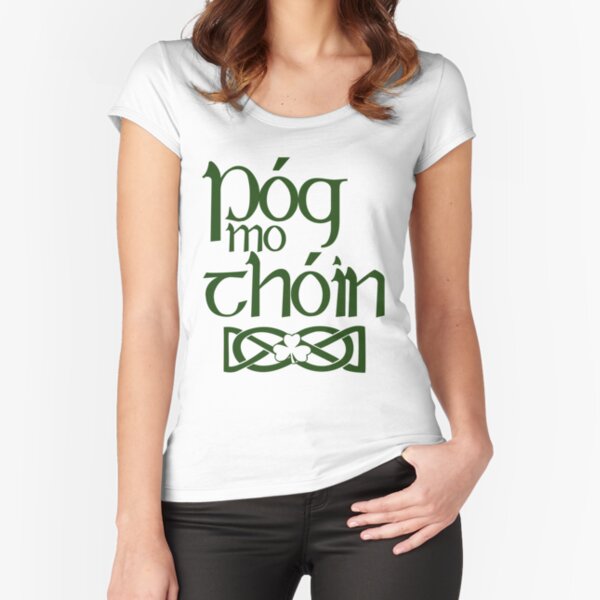 Pog Mo Thoin (Kiss My Ass) Fitted Scoop T-Shirt