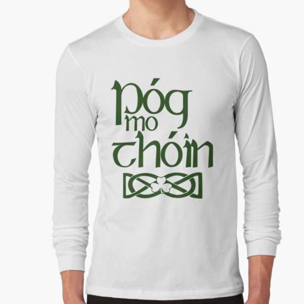Pog Mo Thoin (Kiss My Ass) Long Sleeve T-Shirt