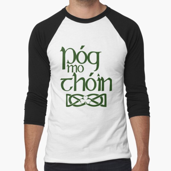 Pog Mo Thoin (Kiss My Ass) Baseball ¾ Sleeve T-Shirt