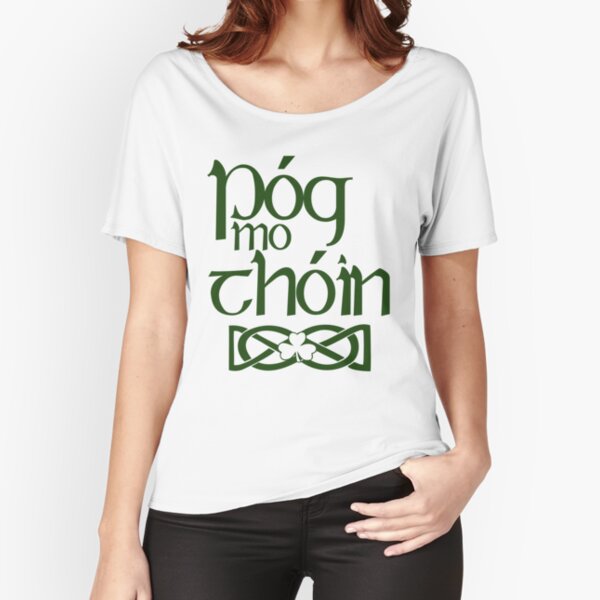 Pog Mo Thoin (Kiss My Ass) Relaxed Fit T-Shirt