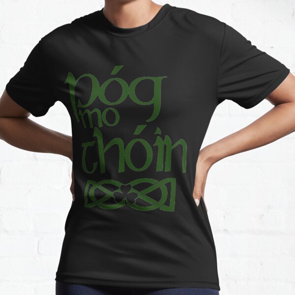 Pog Mo Thoin (Kiss My Ass) Active T-Shirt