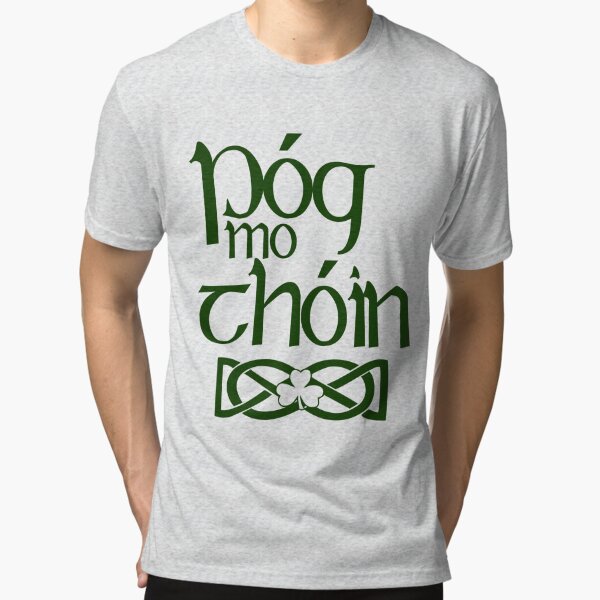 Pog Mo Thoin (Kiss My Ass) Tri-blend T-Shirt