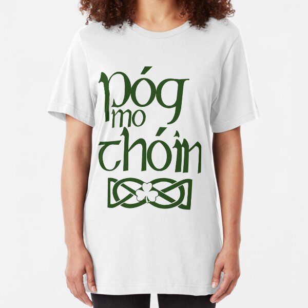 Pog Mo Thoin (Kiss My Ass) Slim Fit T-Shirt