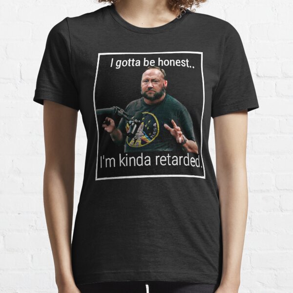 Alex Jones - Not Gonna Lie "I'm kinda r worded" Essential T-Shirt