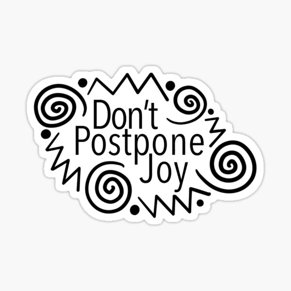 Item preview, Dont postpone joy designed and sold by ShareJoy.