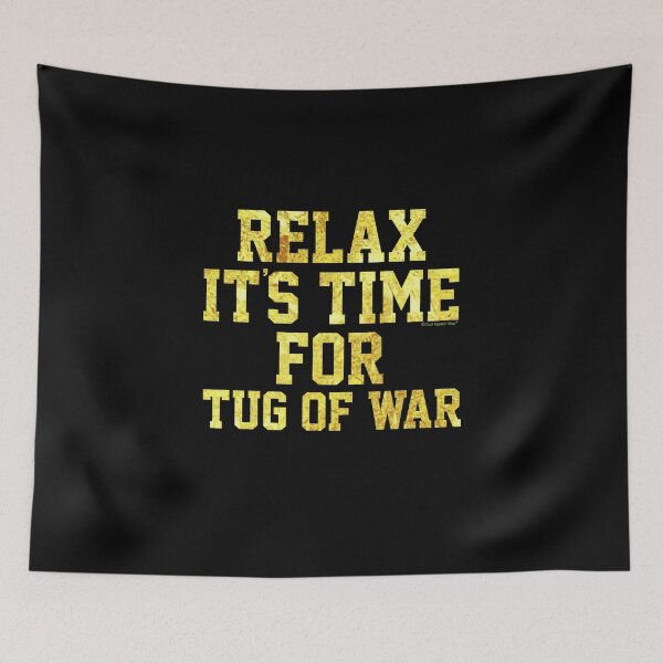 Item preview, Relax Its Time For Tug of War. Fun Gift Idea designed and sold by CoolApparelShop.