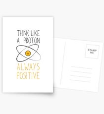 Think Like a Proton, Always Positive :) Postcards