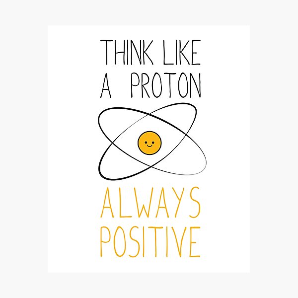 Item preview, Think Like a Proton, Always Positive :) designed and sold by starstuffstore.