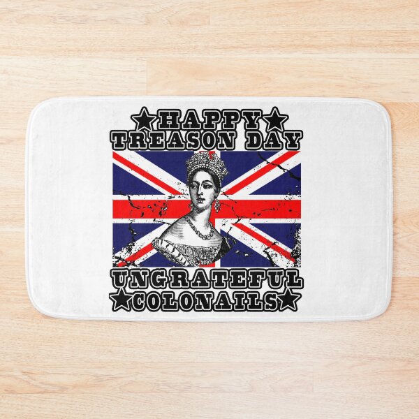 Item preview, Happy Treason Day Ungrateful Colonials queen vintage designed and sold by first season.