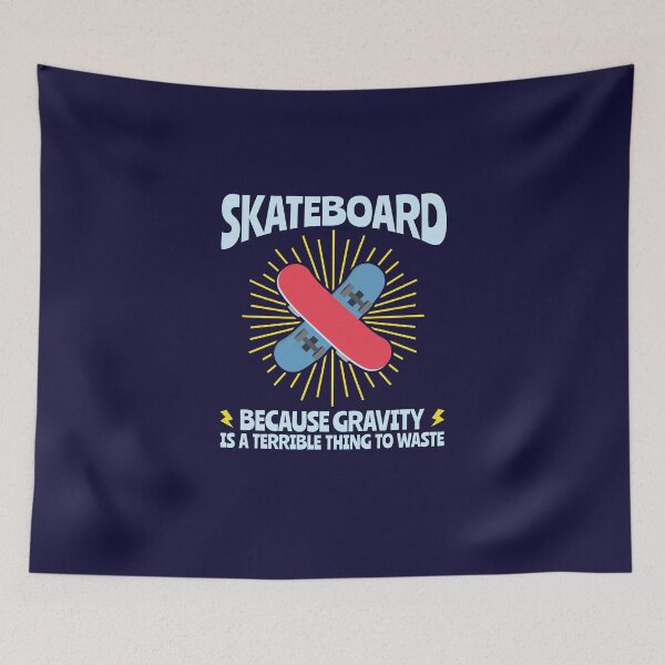 Item preview, Skateboard Because Gravity Is A Terrible Thing To Waste Skatboarding Gifts designed and sold by jaygo.