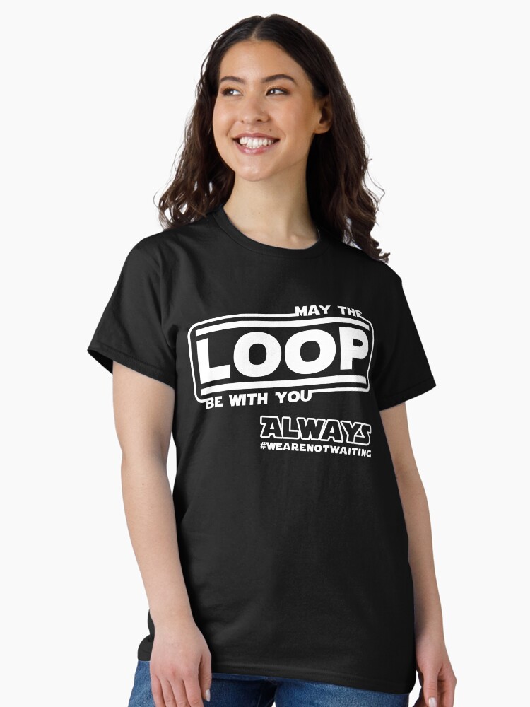 Thumbnail 2 of 7, Classic T-Shirt, May the Loop be with you. Always. (white text) designed and sold by DavidBurren.