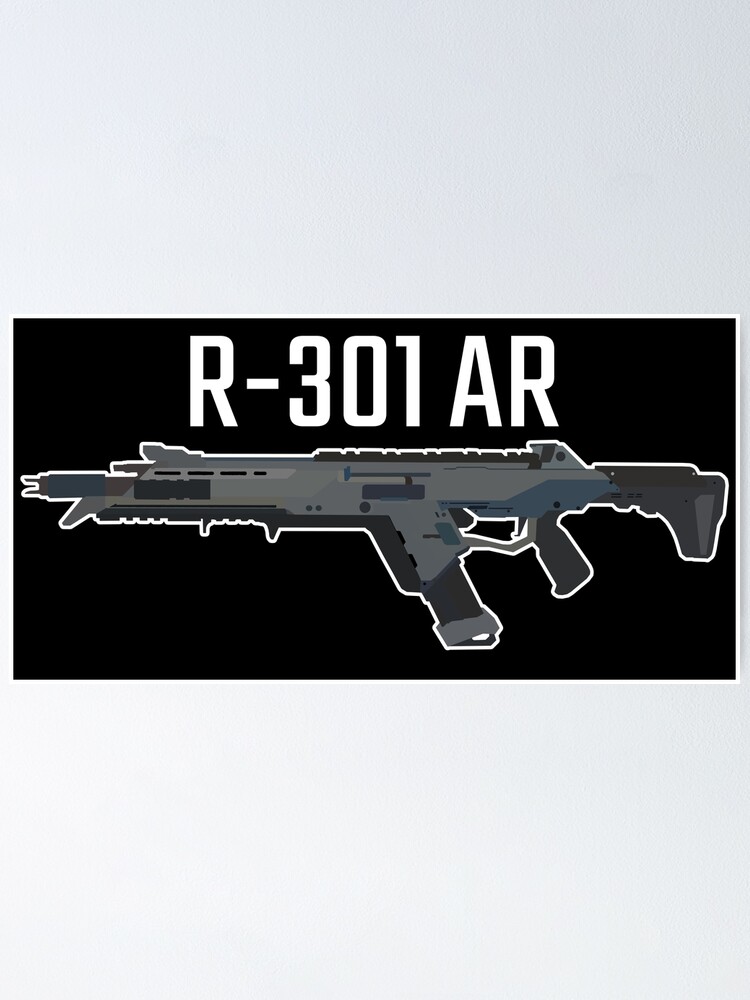 Apex Legends R 301 Assault Rifle Black Poster By Lutziecreations Redbubble