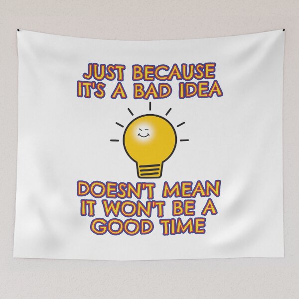 Item preview, Bad Ideas - Good Times designed and sold by asktheanus.