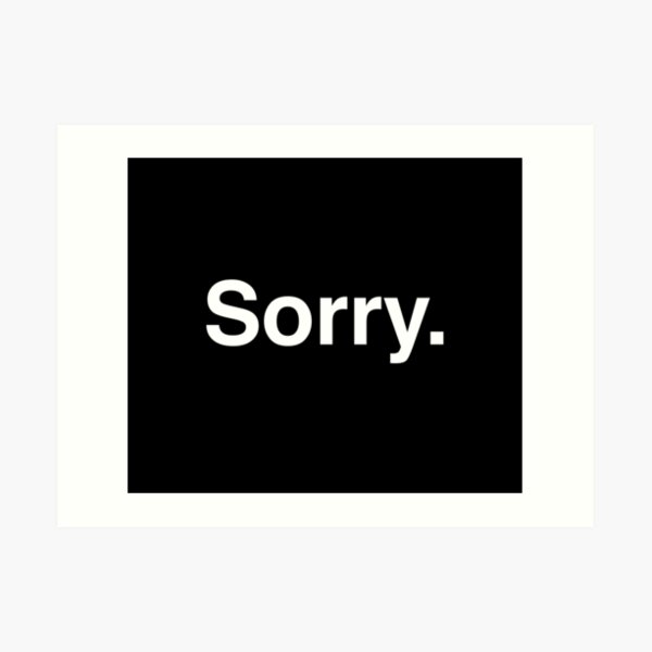 Sorry. Art Print